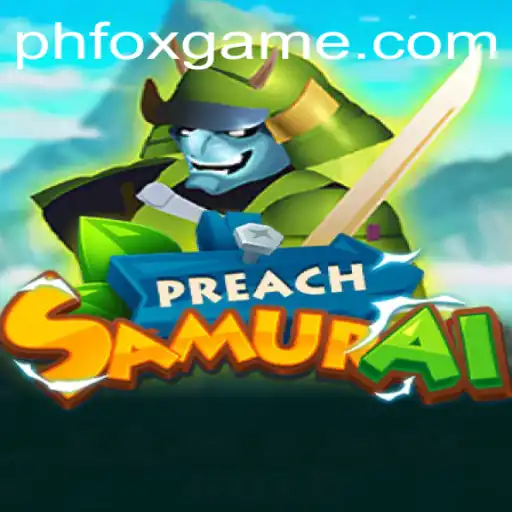 Exploring the Intricacies of PreachSamurai: The Latest FoxGame Sensation